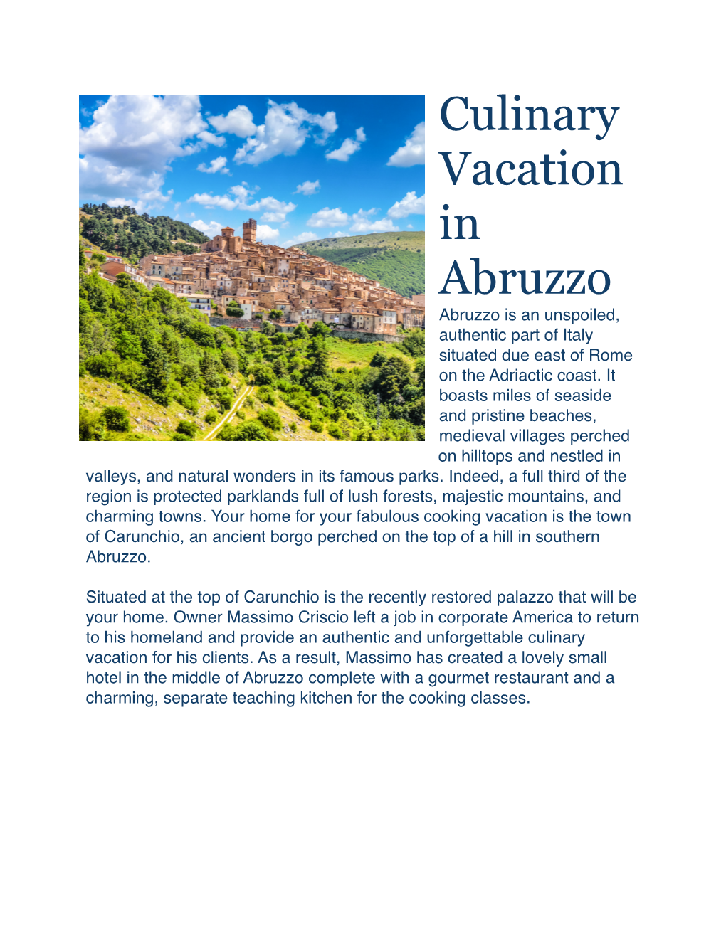 Culinary Vacation in Abruzzo Abruzzo Is an Unspoiled, Authentic Part of Italy Situated Due East of Rome on the Adriactic Coast