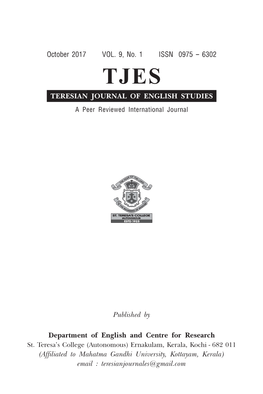 October 2017 VOL. 9, No. 1 ISSN 0975 -- 6302 TJES TERESIAN JOURNAL of ENGLISH STUDIES a Peer Reviewed International Journal