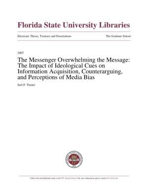 The Messenger Overwhelming the Message: the Impact of Ideological Cues on Information Acquisition, Counterarguing, and Perceptions of Media Bias Joel F