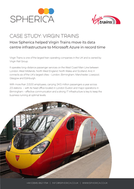 CASE STUDY: VIRGIN TRAINS How Spherica Helped Virgin Trains Move Its Data Centre Infrastructure to Microsoft Azure in Record Time