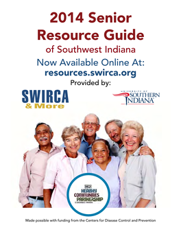 2014 Senior Resource Guide of Southwest Indiana Now Available Online At: Resources.Swirca.Org Provided By