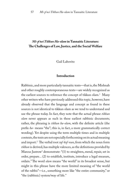 Mi-P'nei Tikkun Ha-Olam in Tannaitic Literature: the Challenges of Law, Justice, and the Social Welfare Gail Labovitz Introduc