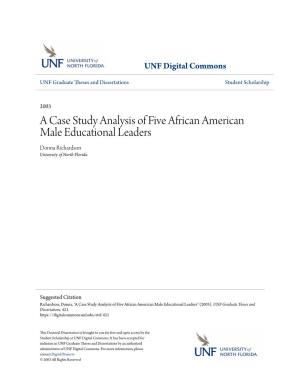 A Case Study Analysis of Five African American Male Educational Leaders Donna Richardson University of North Florida