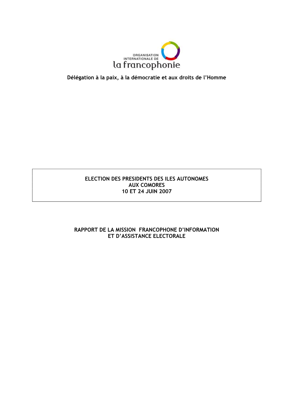 Délégation À La Paix, À La Démocratie Et Aux Droits De L'homme ELECTION DES PRESIDENTS DES ILES AUTONOMES AUX COMORES 1