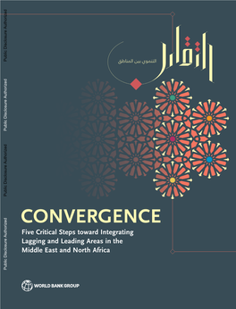 CONVERGENCE Five Critical Steps Toward Integrating Lagging and Leading Areas in the Middle East and North Africa Public Disclosure Authorized