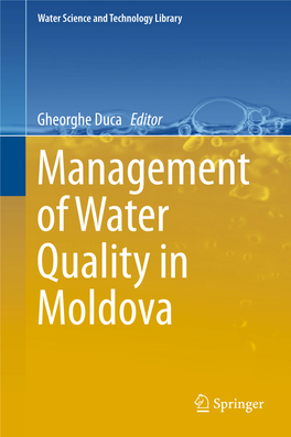 Gheorghe Duca Editor Management of Water Quality in Moldova Water Science and Technology Library