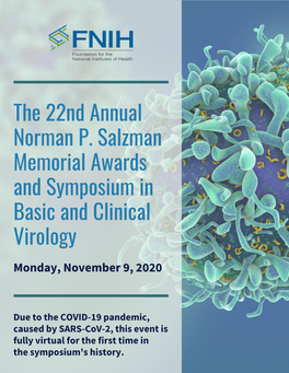 The 22Nd Annual Norman P. Salzman Memorial Awards and Symposium in Basic and Clinical Virology Monday, November 9, 2020