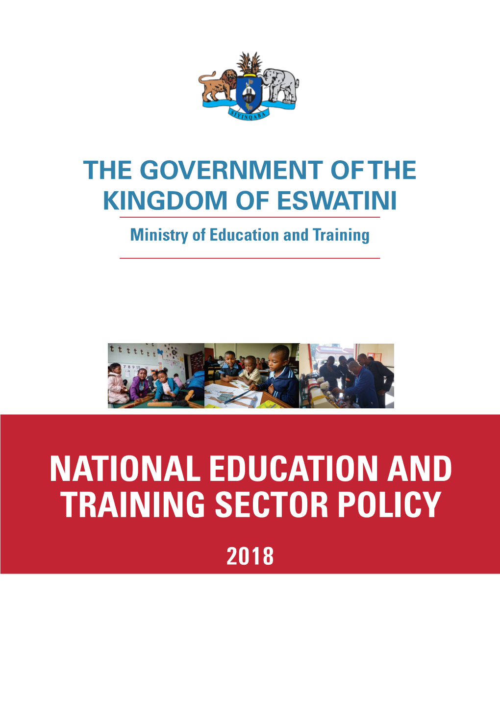 NATIONAL EDUCATION and TRAINING SECTOR POLICY 2018 Street Address: Ministry of Education and Training Building, Hospital Hill Road, Mbabane Postal Address: P.O