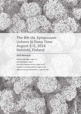 The 8Th IAL Symposium Lichens in Deep Time August 1–5, 2016 Helsinki, Finland IAL8 Abstracts