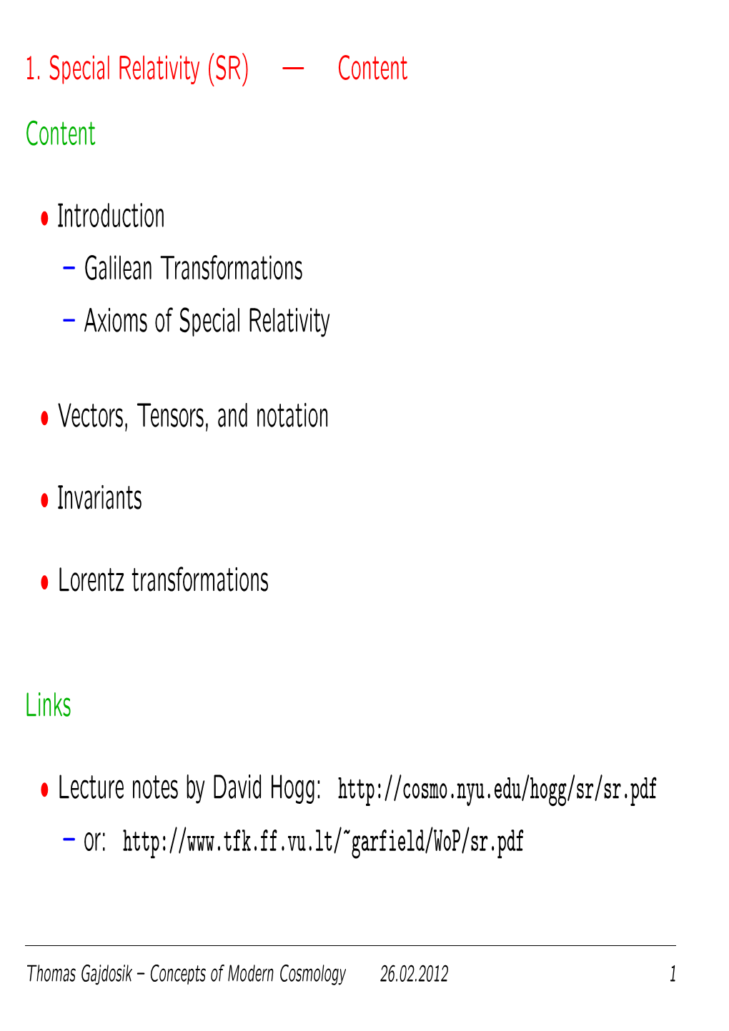 1. Special Relativity (SR) — Content Content • Introduction – Galilean Transformations – Axioms of Special Relativity