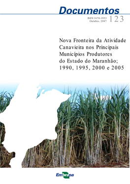 Nova Fronteira Da Atividade Canavieira Nos Principais Municípios Produtores Do Estado Do Maranhão; 1990, 1995, 2000 E 2005 ISSN 1678-1953 Outubro, 2007