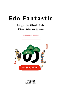 Edo Fantastic Le Guide Illustré De L'ère Edo Au Japon