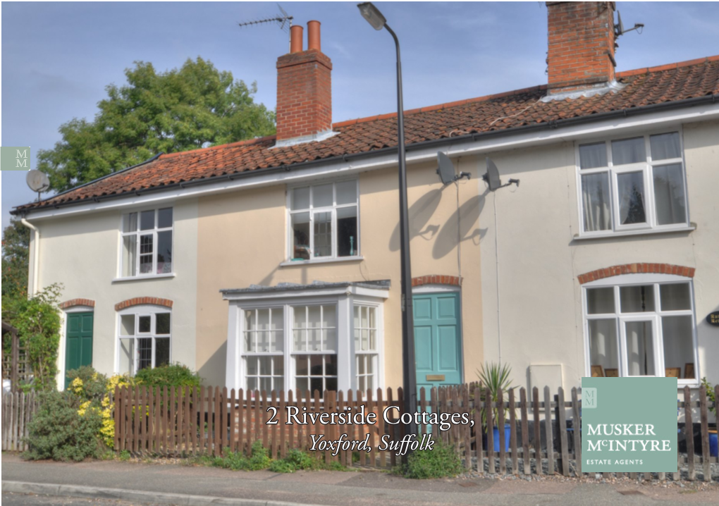 2 Riverside Cottages, Yoxford, Suffolk Saxmundham - 4.7 Miles Halesworth - 7.6 Miles Southwold - 10.8 Miles