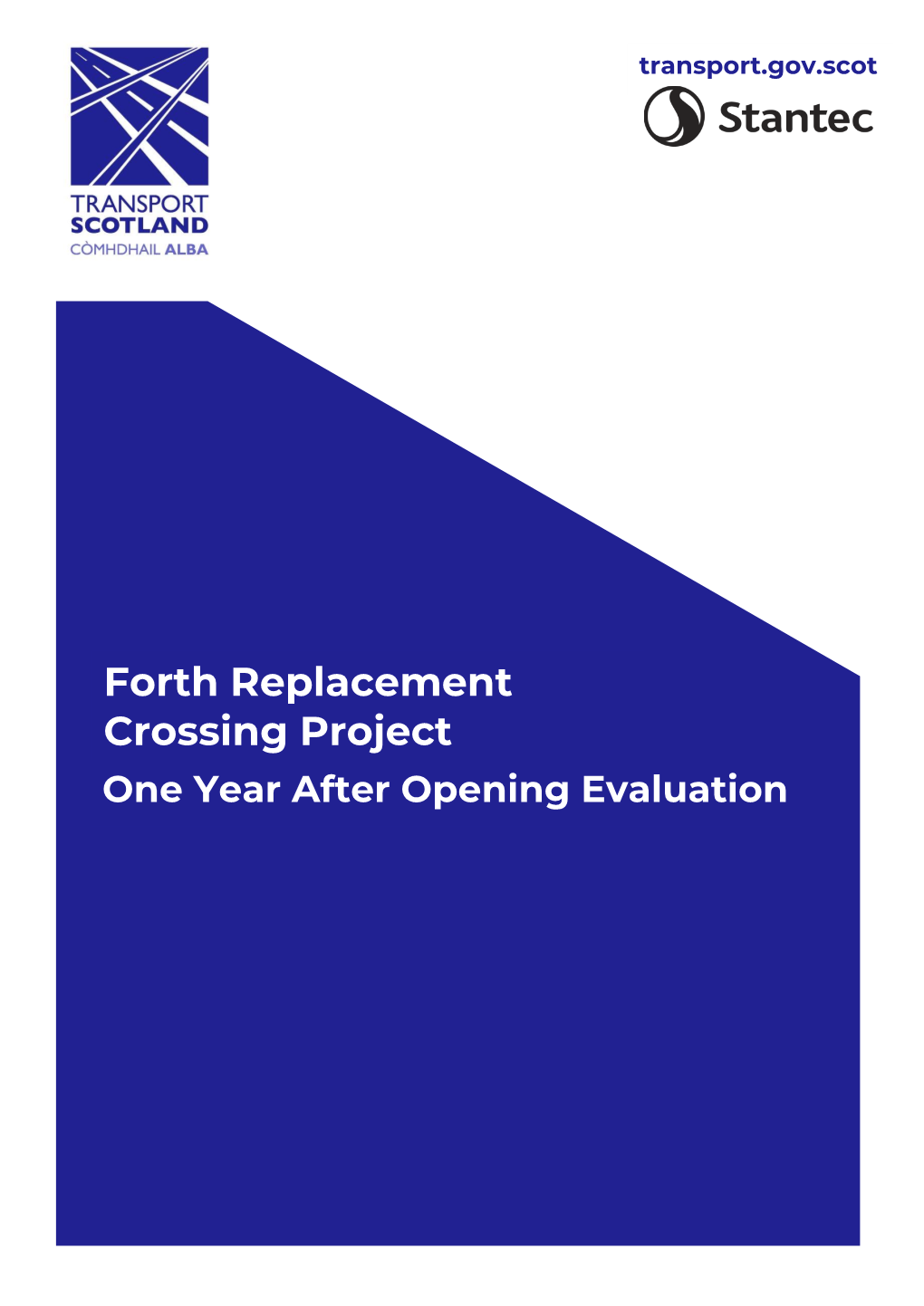 Forth Replacement Crossing Project One Year After Opening Evaluation Forth Replacement Crossing Project One Year After Opening Evaluation Transport Scotland