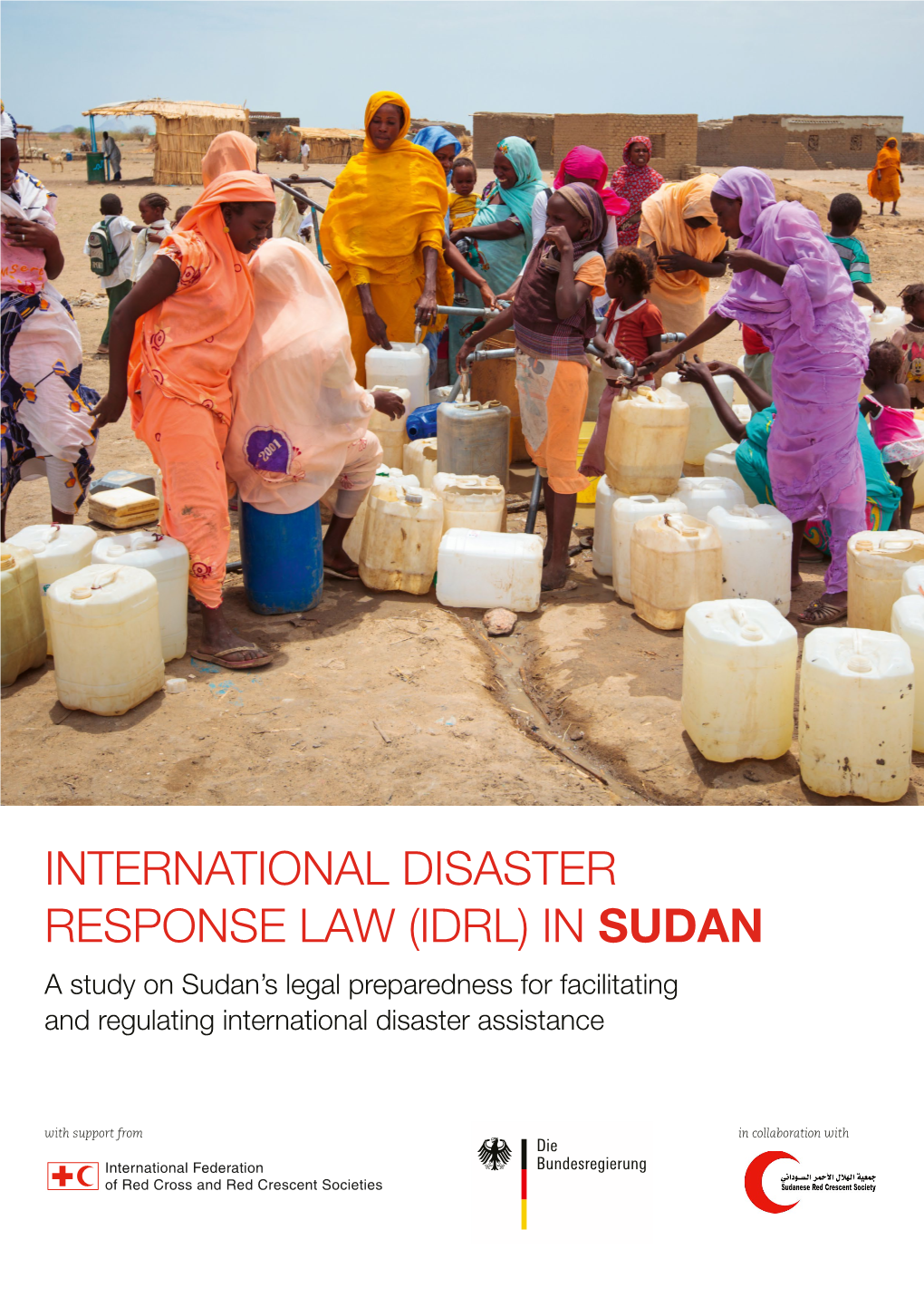 IN SUDAN a Study on Sudan’S Legal Preparedness for Facilitating and Regulating International Disaster Assistance