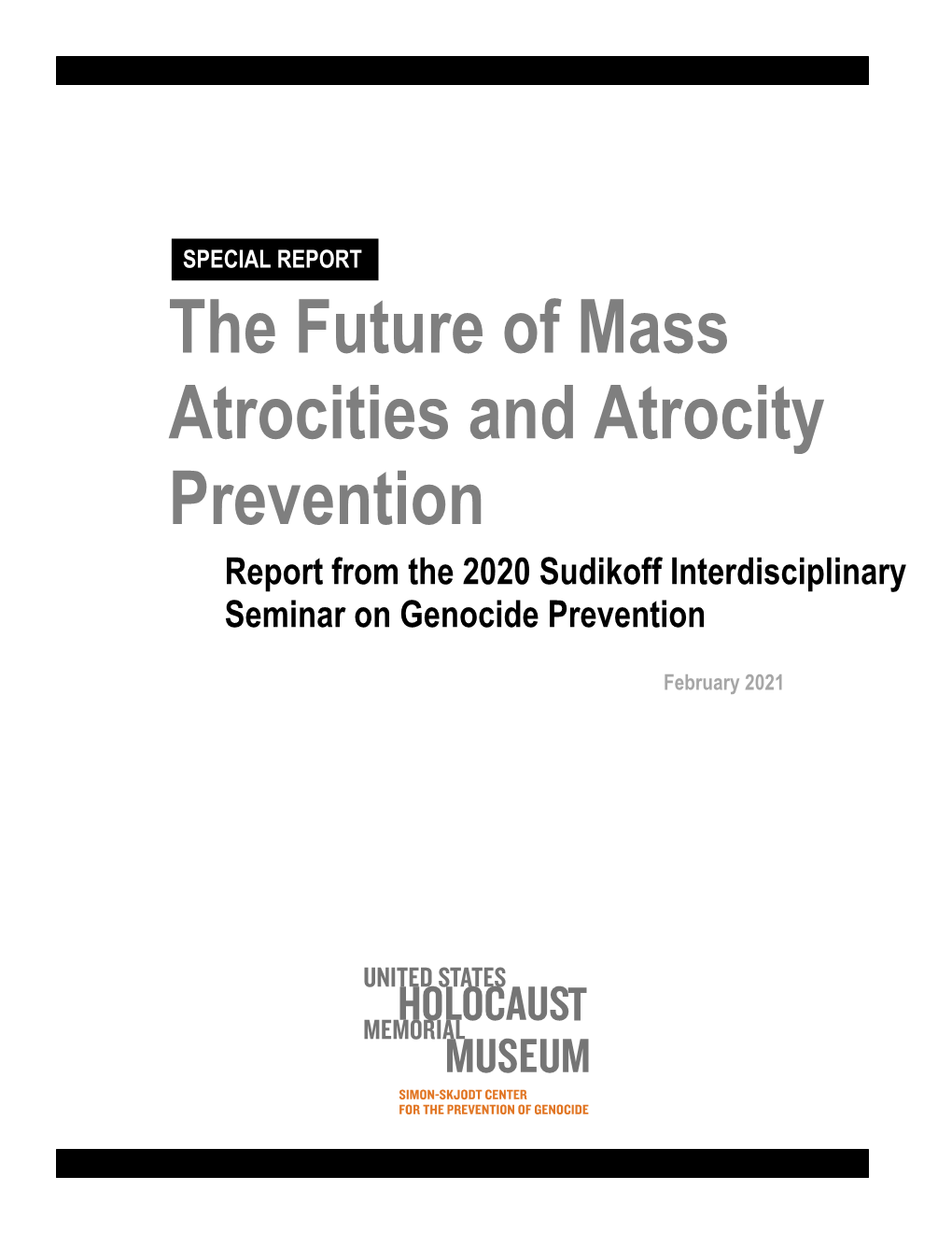 The Future of Mass Atrocities and Atrocity Prevention Report from the 2020 Sudikoff Interdisciplinary Seminar on Genocide Prevention