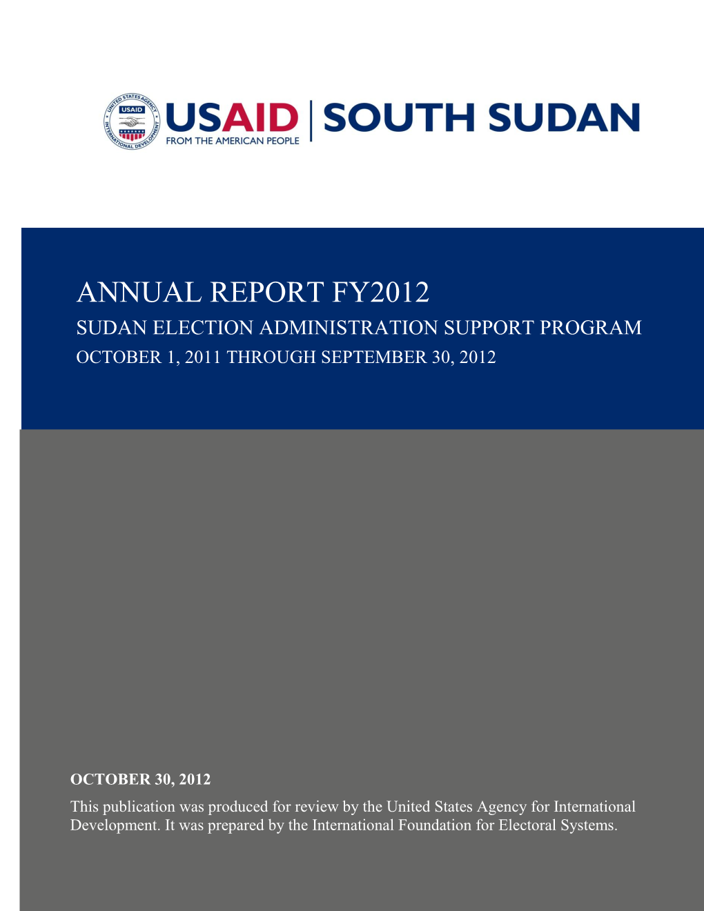 Annual Report Fy2012 Sudan Election Administration Support Program October 1, 2011 Through September 30, 2012