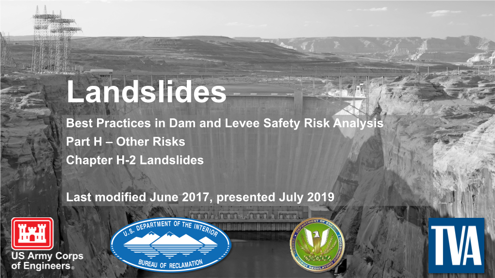 Landslides Best Practices in Dam and Levee Safety Risk Analysis Part H – Other Risks Chapter H-2 Landslides