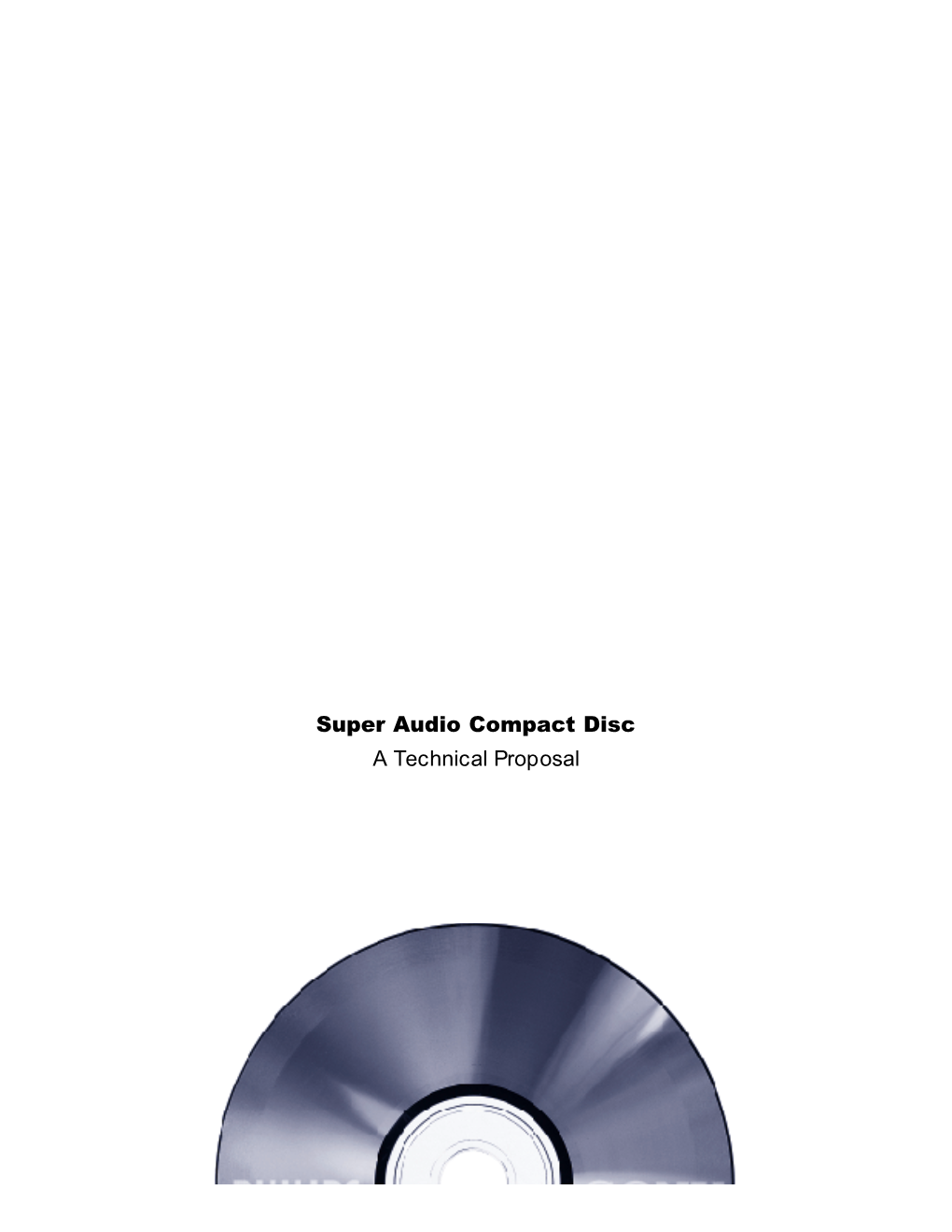 Super Audio Compact Disc a Technical Proposal at the Time of Its Launch, the Compact Disc Was Literally “State-Of-The-Art”