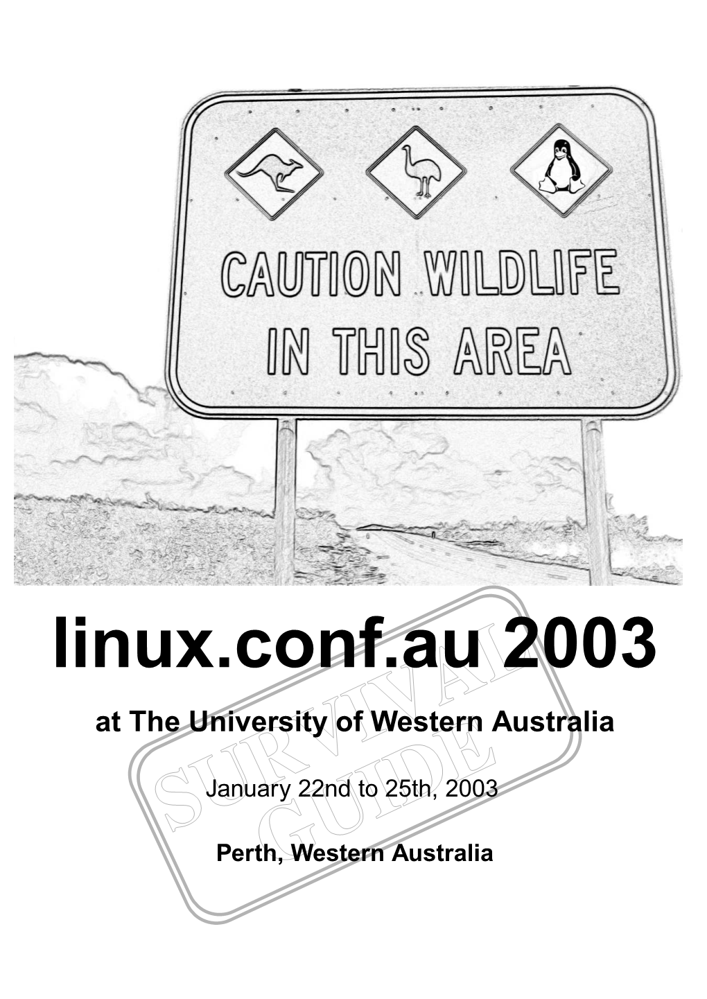 Linux.Conf.Au 2003 at the University of Western Australia Survivaljanuary 22Nd to 25Th, 2003 Perth,Guidewestern Australia H