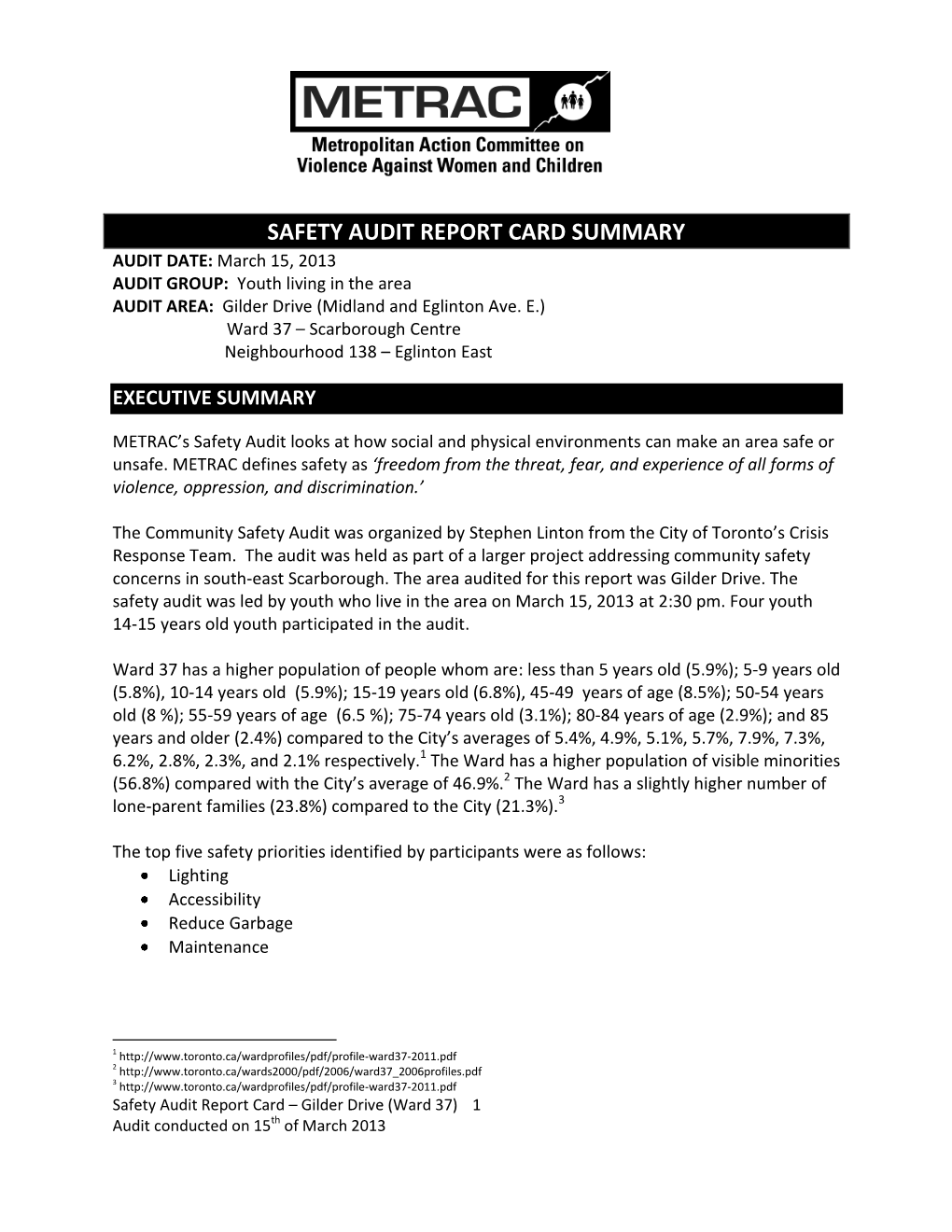 SAFETY AUDIT REPORT CARD SUMMARY AUDIT DATE: March 15, 2013 AUDIT GROUP: Youth Living in the Area AUDIT AREA: Gilder Drive (Midland and Eglinton Ave