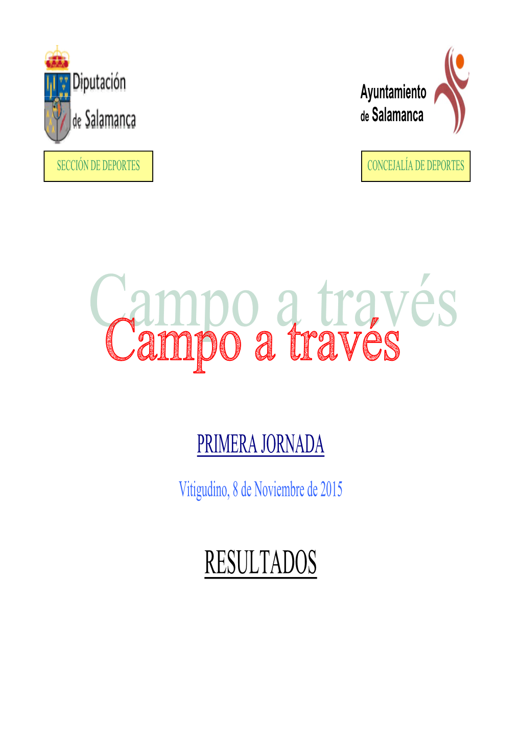 RESULTADOS CAMPO a TRAVÉS DIPUTACIÓN PRIMERA JORNADA DE SALAMANCA CATEGORÍA BENJAMÍN MASCULINA Distancia: 700 Metros