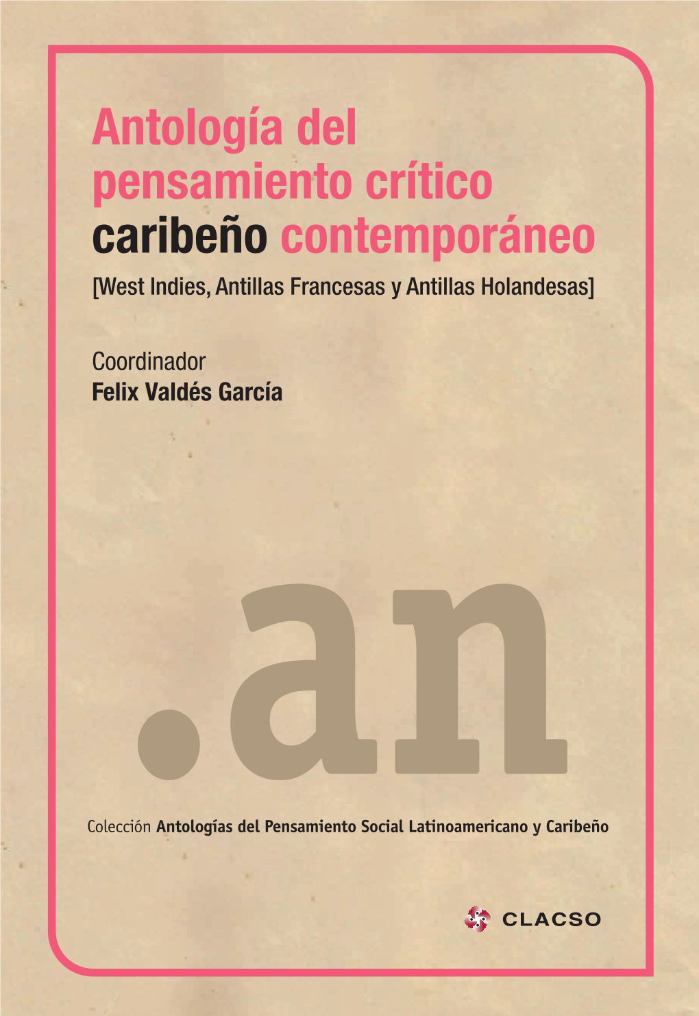 Antología Del Pensamiento Crítico Caribeño Contemporáneo .An Antología Del Pensamiento Crítico Caribeño Contemporáneo / Sylvia Wynter