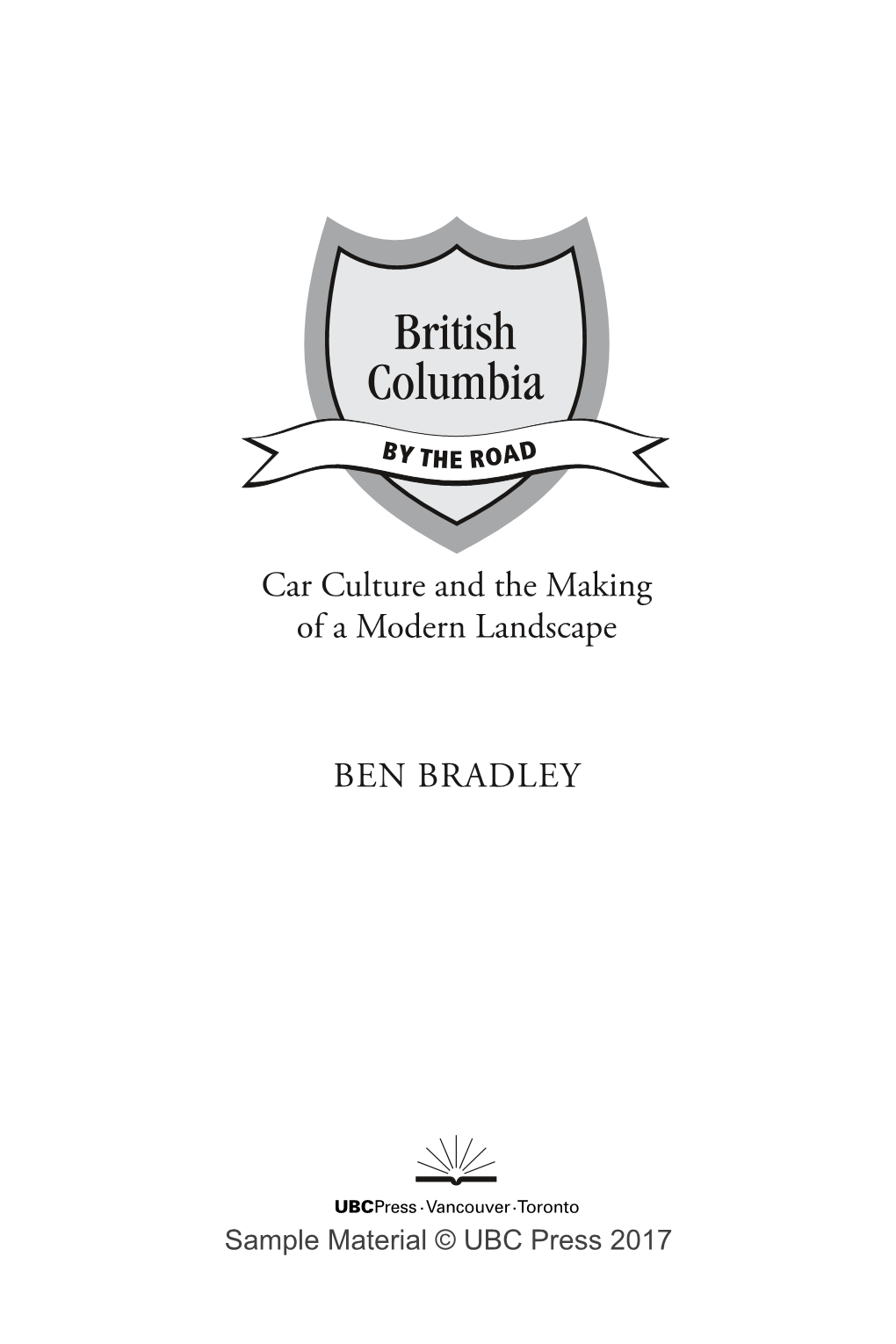 Car Culture and the Making of a Modern Landscape BEN BRADLEY