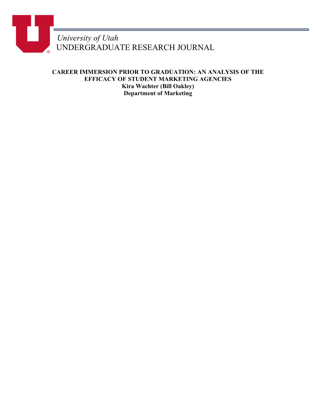 CAREER IMMERSION PRIOR to GRADUATION: an ANALYSIS of the EFFICACY of STUDENT MARKETING AGENCIES Kira Wachter (Bill Oakley) Department of Marketing