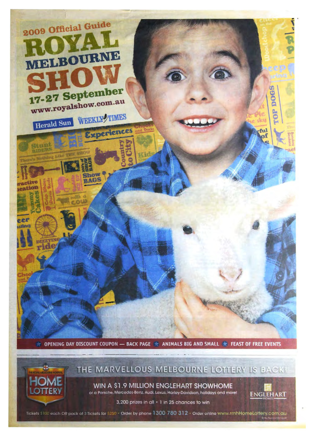 Show Guide 2009 • Herald Sun Creature the SHOW GIVES VISITORS of ALL AGES PLENTY of OPPORTUNITIES to GET BACK to GRASSROOTS