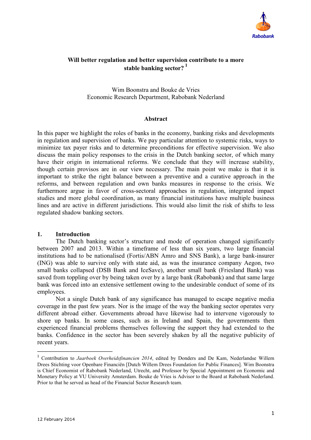 Will Better Regulation and Better Supervision Contribute to a More Stable Banking Sector? 1