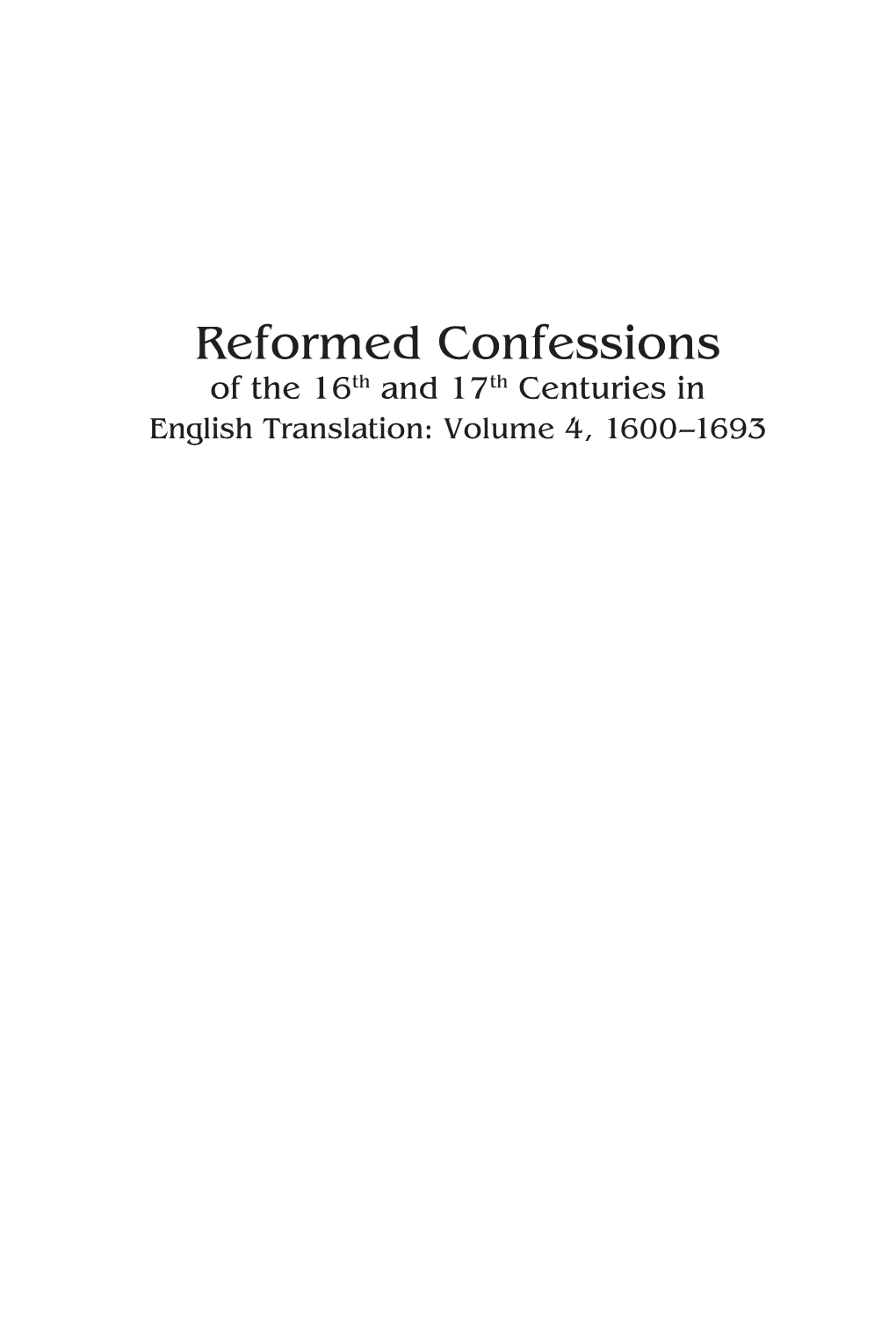 Reformed Confessions of the 16Th and 17Th Centuries in English Translation: Volume 4, 1600–1693