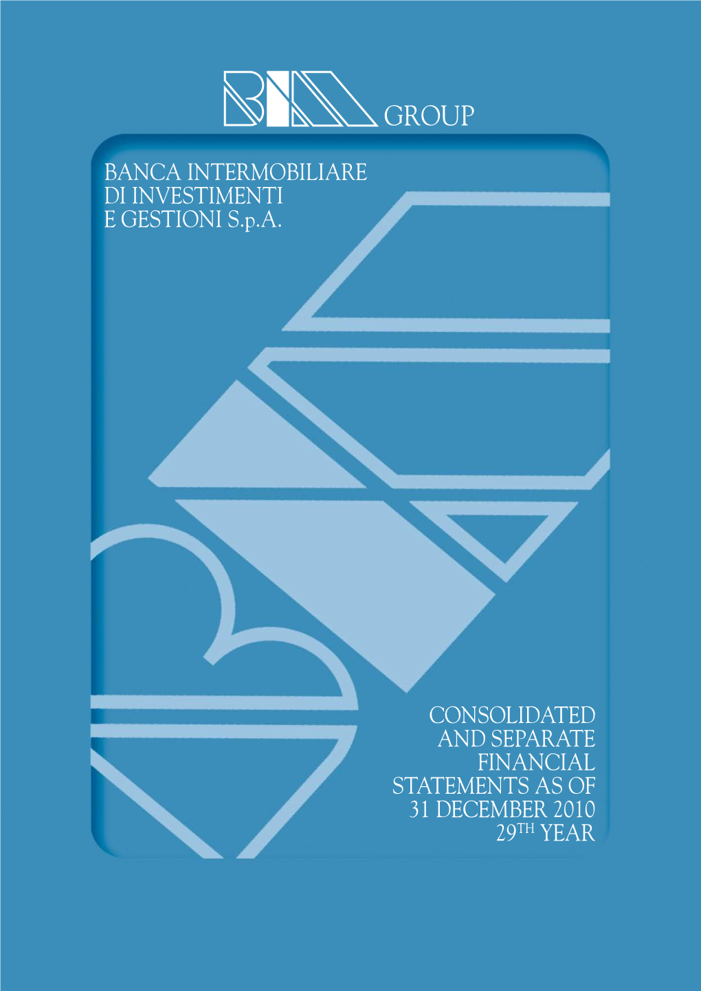 BANCA INTERMOBILIARE DI INVESTIMENTI E GESTIONI S.P.A. CONSOLIDATED and SEPARATE FINANCIAL STATEMENTS AS of 31 DECEMBER 2010