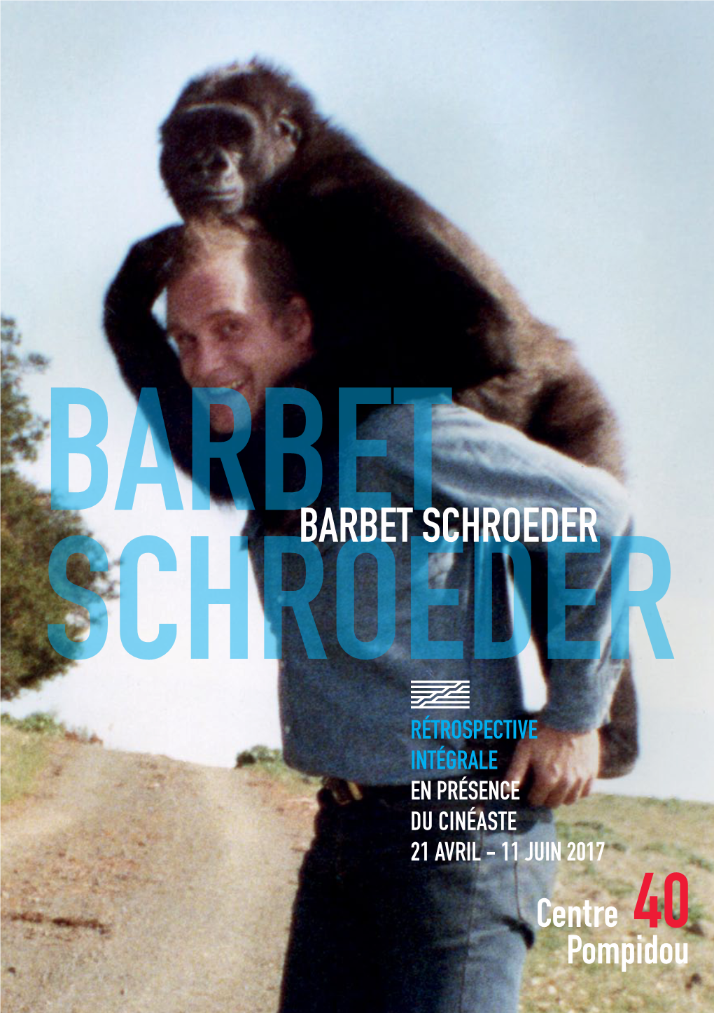 BARBET SCHROEDERBARBET SCHROEDER RÉTROSPECTIVE INTÉGRALE EN PRÉSENCE DU CINÉASTE 21 AVRIL - 11 JUIN 2017 SOMMAIRE Avant-Propos Barbet Schroeder Est Une Énigme