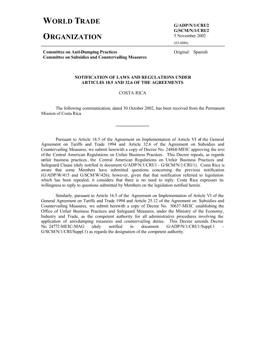 World Trade Organization, in Particular the Agreement on Implementation of Article VI of the GATT 1994 and the Agreement on Subsidies and Countervailing Measures;