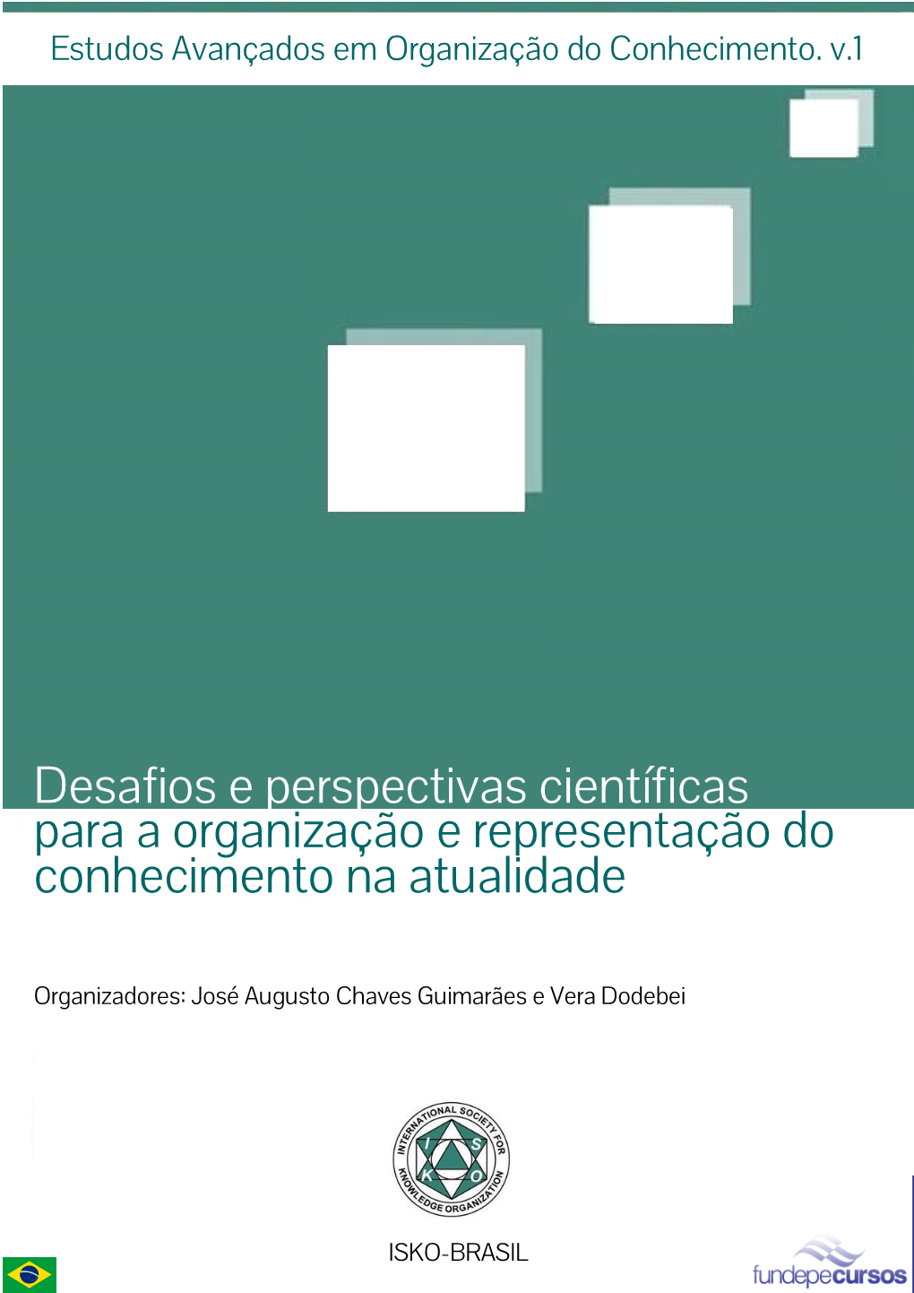 Desafios E Perspectivas Científicas Para a Organização E Representação Do Conhecimento Na Atualidade