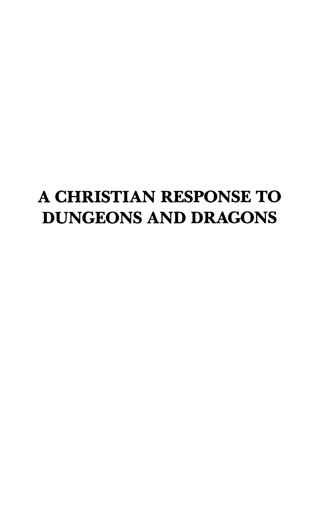 A CHRISTIAN RESPONSE to DUNGEONS and DRAGONS Other Books by Peter Leithart