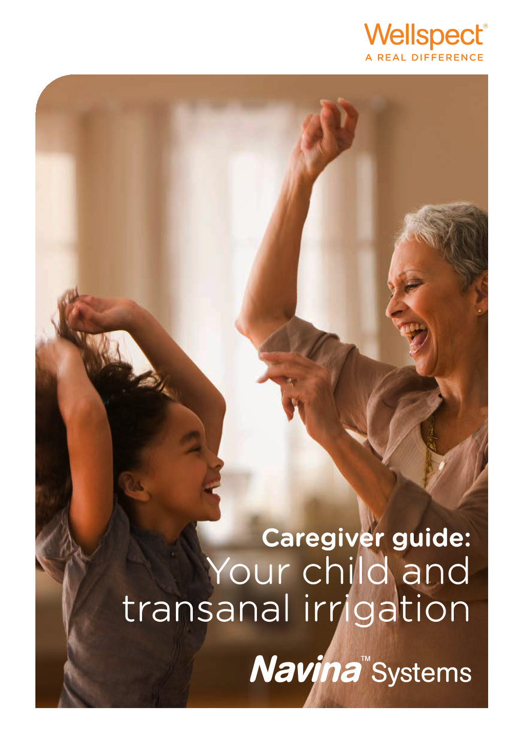 Caregiver Guide: Your Child and Transanal Irrigation DEAR PARENT OR CAREGIVER