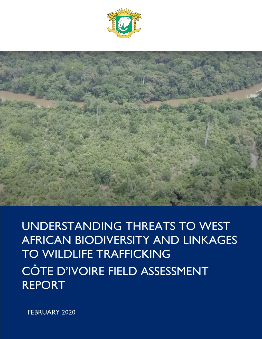 Understanding Threats to West African Biodiversity and Linkages to Wildlife Trafficking Côte D’Ivoire Field Assessment Report