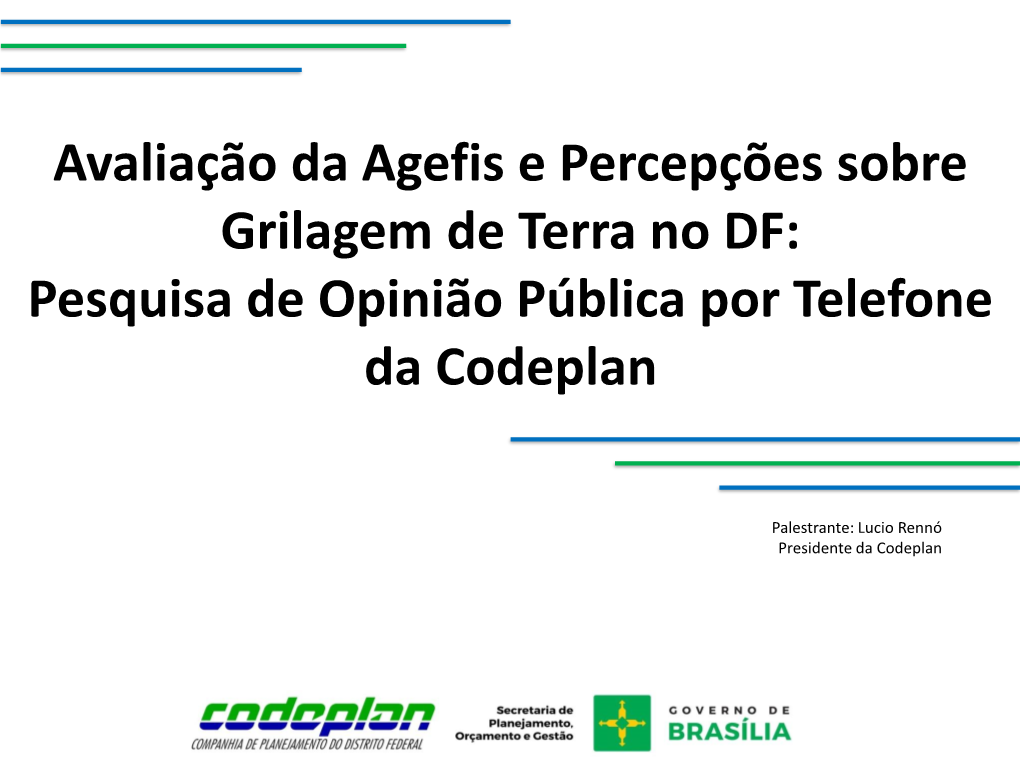 Avaliação Da Agefis E Percepções Sobre Grilagem De Terra No DF: Pesquisa De Opinião Pública Por Telefone Da Codeplan