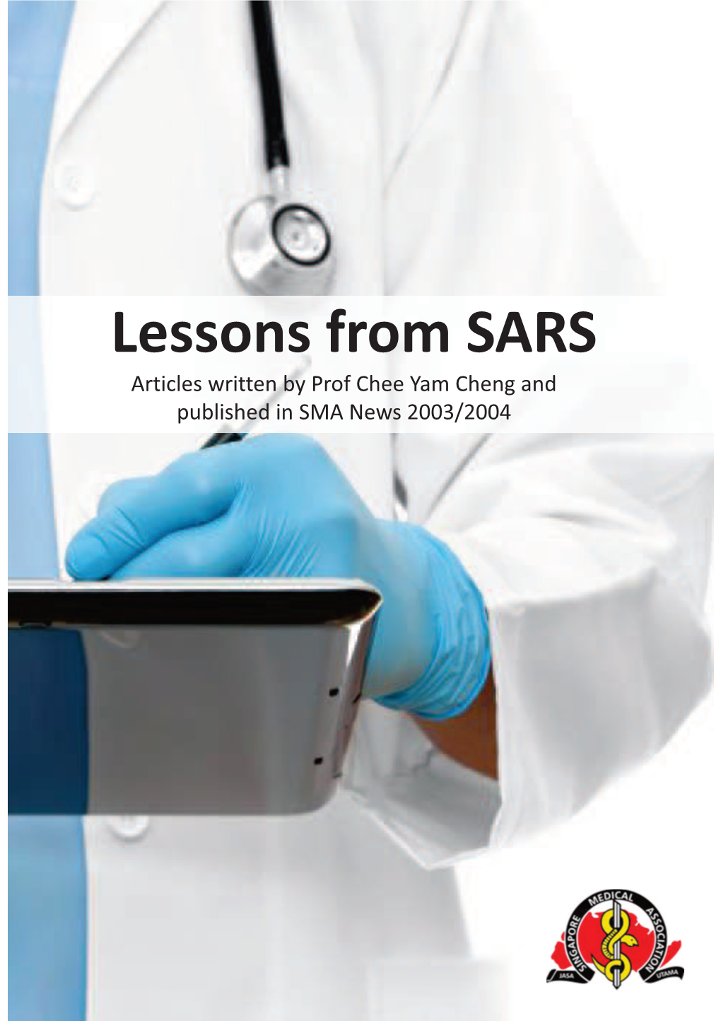 Lessons from SARS Articles Written by Prof Chee Yam Cheng and Published in SMA News 2003/2004 6 Personally Speaking
