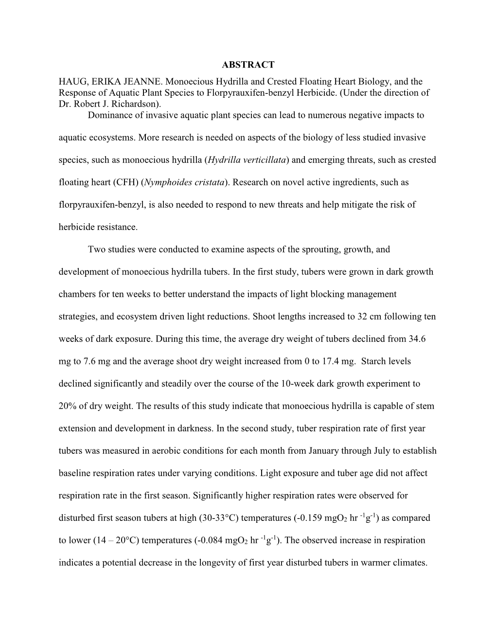 ABSTRACT HAUG, ERIKA JEANNE. Monoecious Hydrilla and Crested Floating Heart Biology, and the Response of Aquatic Plant Species to Florpyrauxifen-Benzyl Herbicide