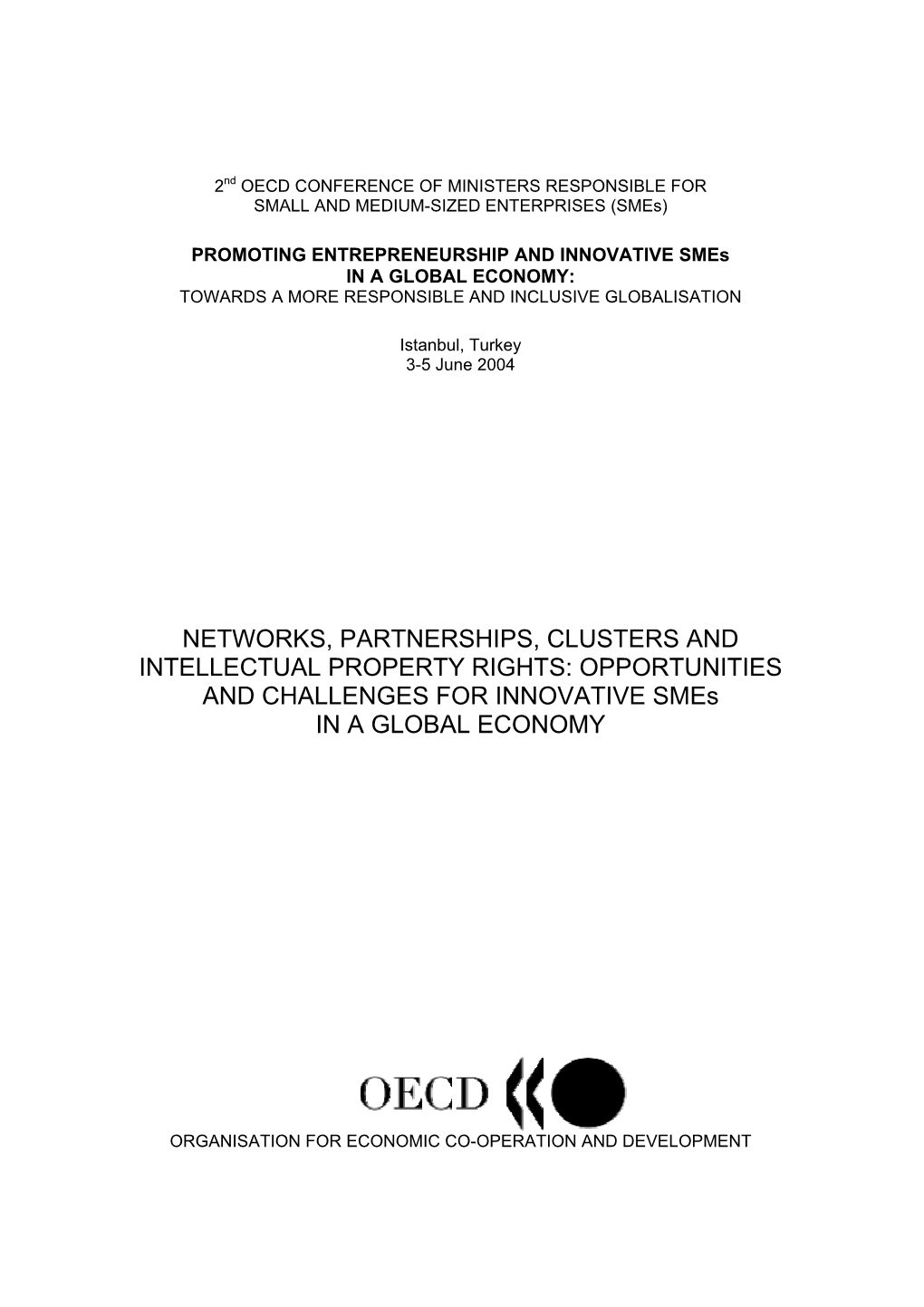 NETWORKS, PARTNERSHIPS, CLUSTERS and INTELLECTUAL PROPERTY RIGHTS: OPPORTUNITIES and CHALLENGES for INNOVATIVE Smes in a GLOBAL ECONOMY