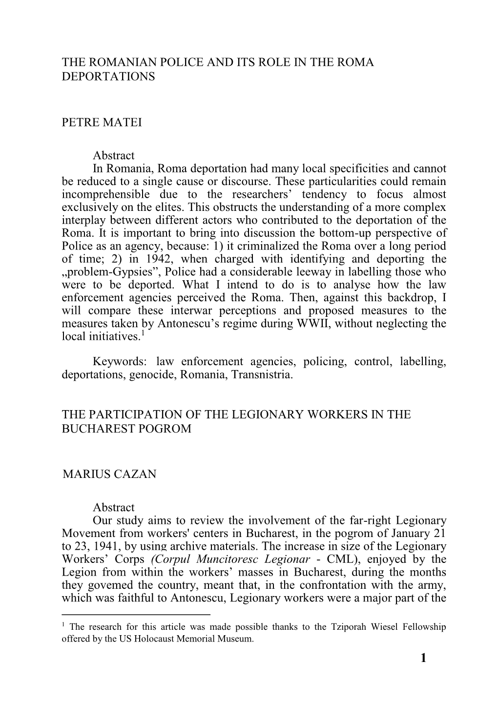 THE ROMANIAN POLICE and ITS ROLE in the ROMA DEPORTATIONS PETRE MATEI Abstract in Romania, Roma Deportation Had Many Local Speci