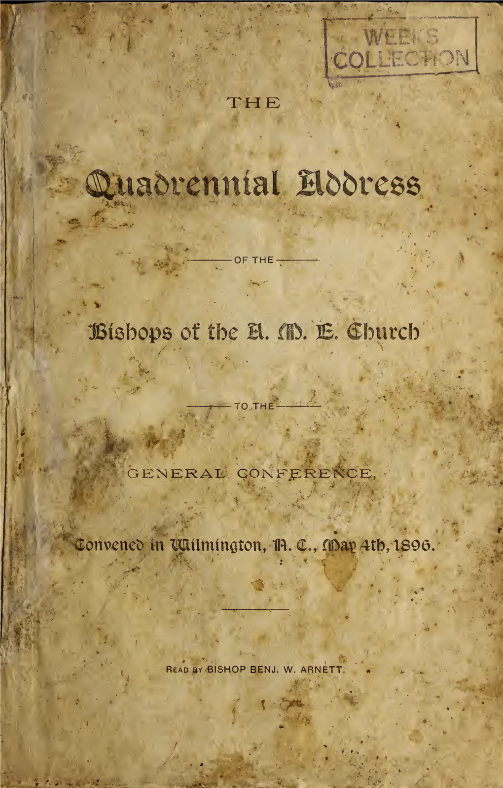 The Quadrennial Address of the Bishops of the A.M.E. Church to the General Conference Convened in Wilmington, N.C., May 4Th