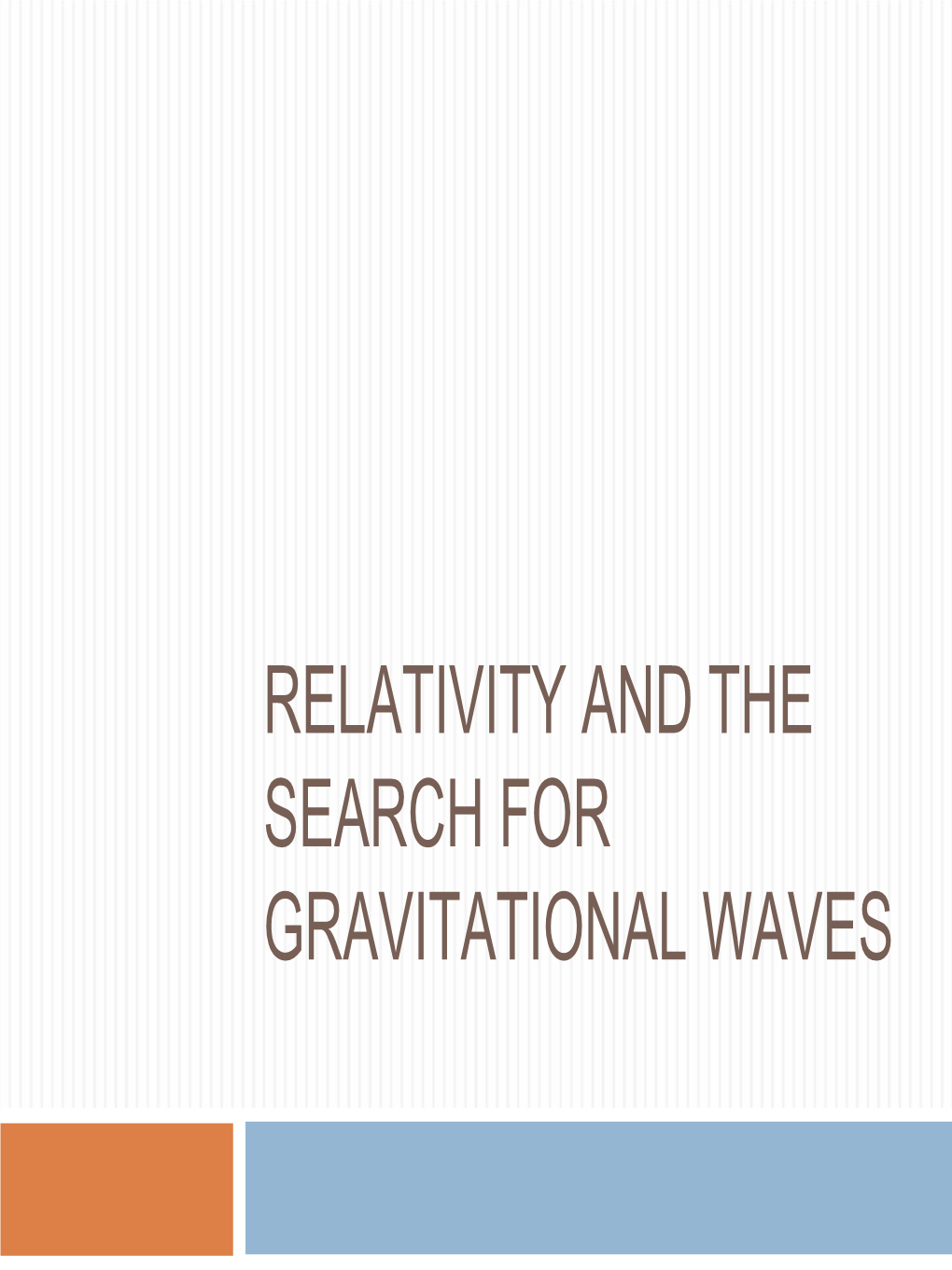 Relativity, Laser Interferometry and the Search for Gravitational Waves