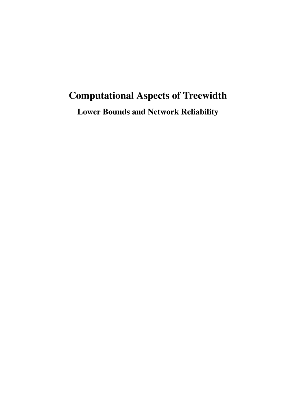 Computational Aspects of Treewidth ——————————————————————————————————— Lower Bounds and Network Reliability