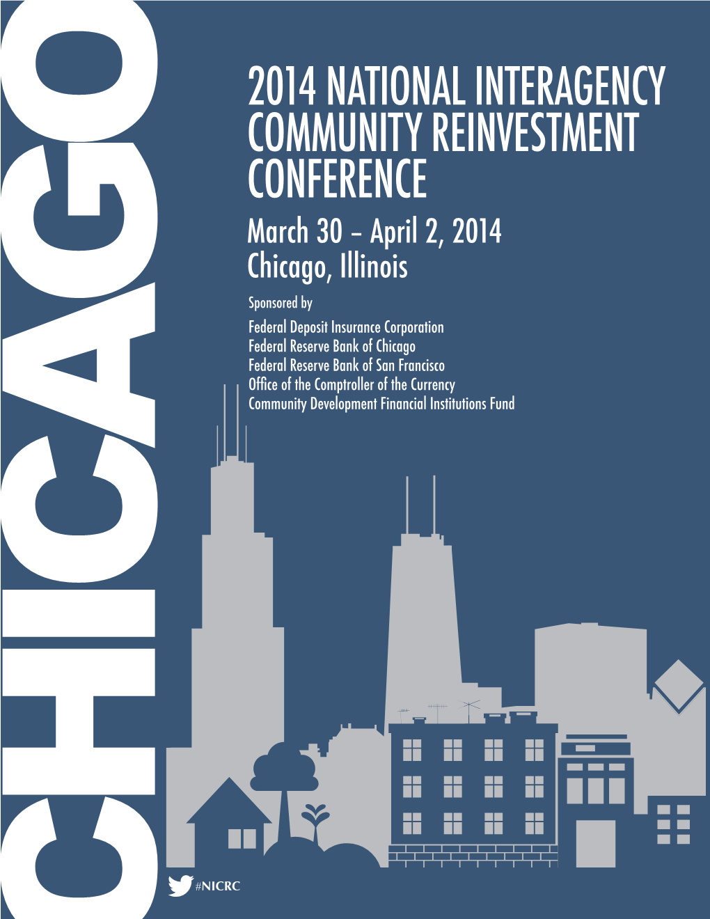 2014 NATIONAL INTERAGENCY COMMUNITY REINVESTMENT CONFERENCE March 30 – April 2, 2014 Chicago, Illinois