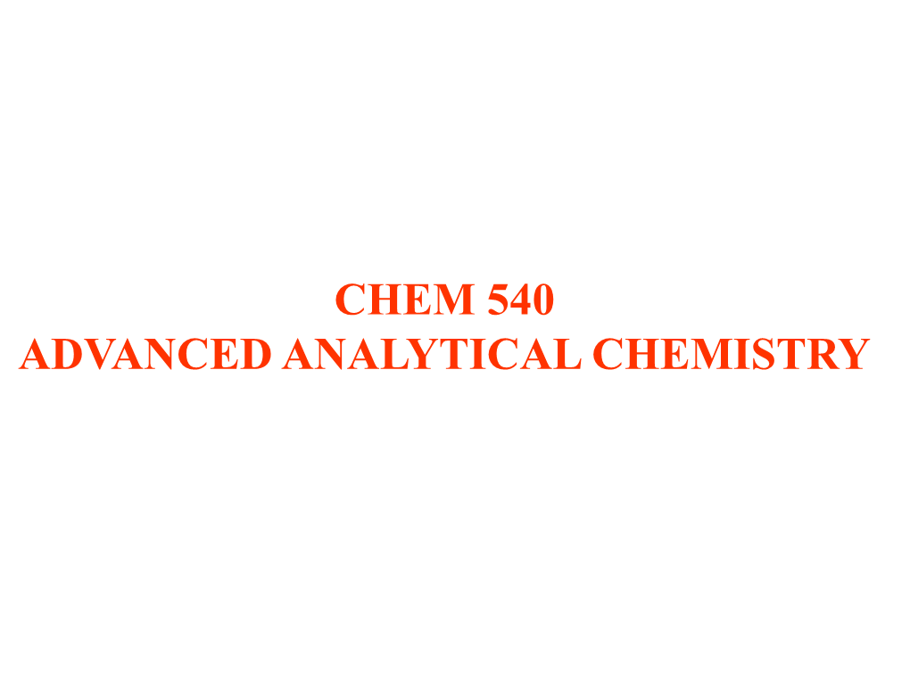 Chem 540 Advanced Analytical Chemistry Chem 540