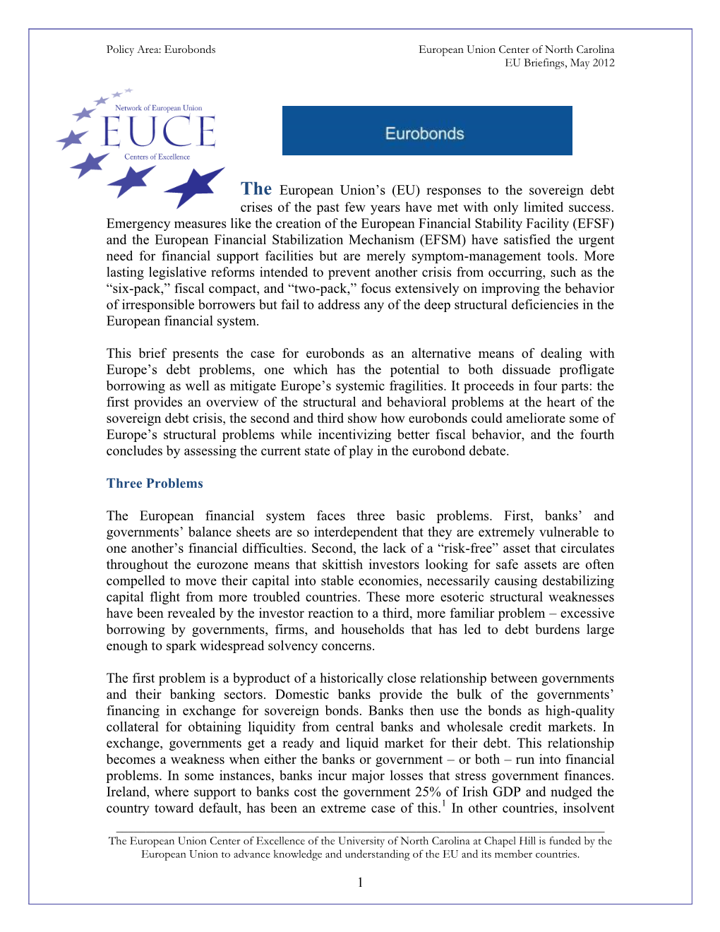 1 the European Union's (EU) Responses to the Sovereign Debt Crises of the Past Few Years Have Met with Only Limited Success. E